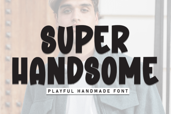 Super Handsome: A Bold Font for Digital Branding